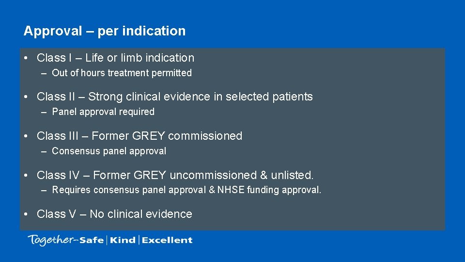 Approval – per indication • Class I – Life or limb indication – Out