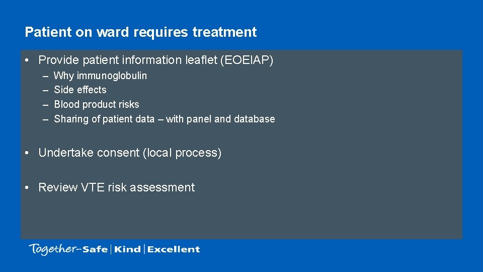 Patient on ward requires treatment • Provide patient information leaflet (EOEIAP) – – Why