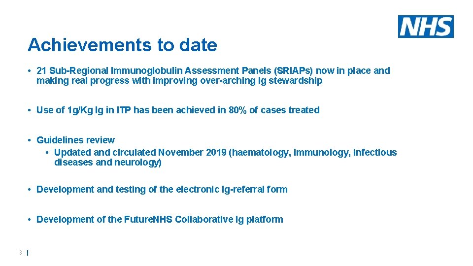 Achievements to date • 21 Sub-Regional Immunoglobulin Assessment Panels (SRIAPs) now in place and Achievements to date • 21 Sub-Regional Immunoglobulin Assessment Panels (SRIAPs) now in place and