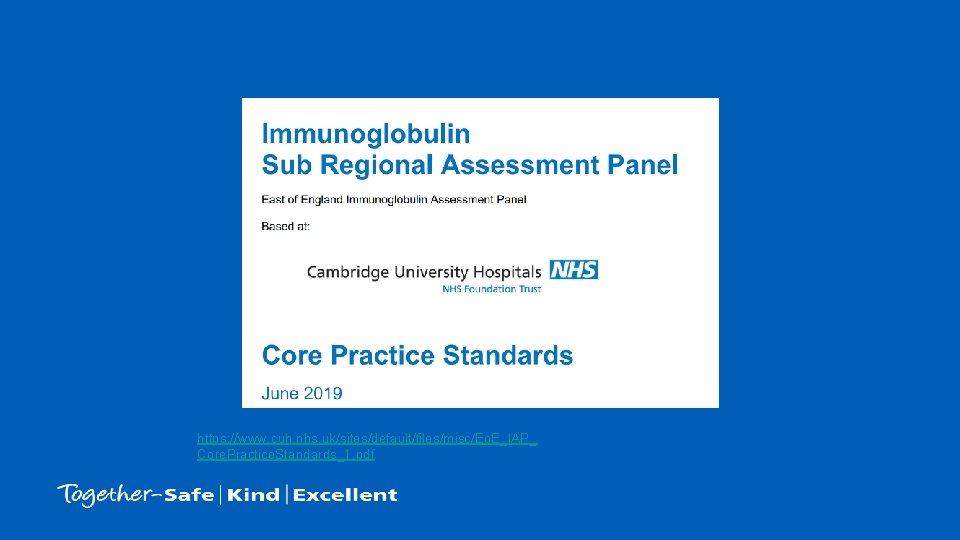https: //www. cuh. nhs. uk/sites/default/files/misc/Eo. E_IAP_ Core. Practice. Standards_1. pdf https: //www. cuh. nhs. uk/sites/default/files/misc/Eo. E_IAP_ Core. Practice. Standards_1. pdf