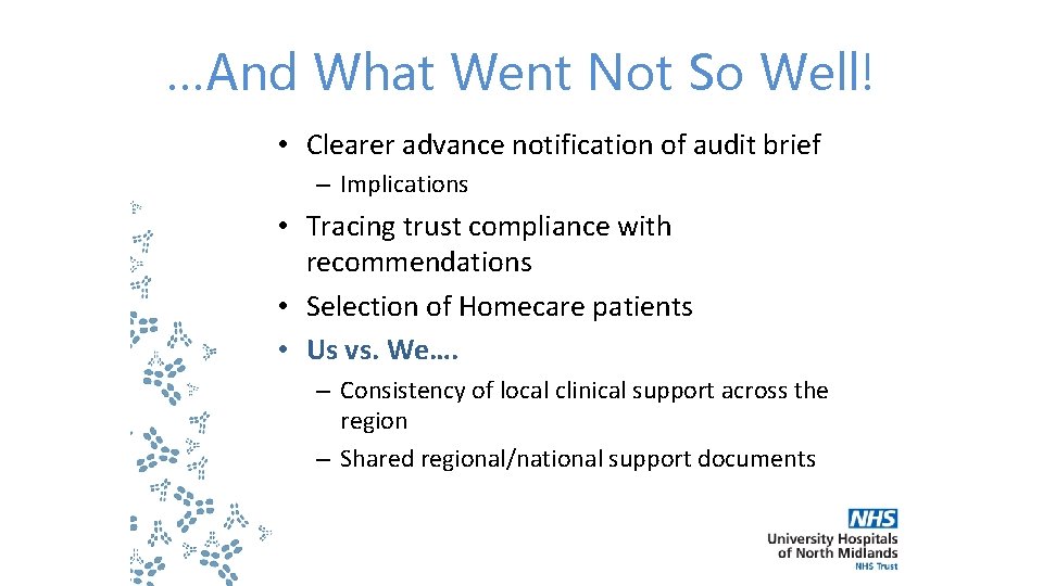 …And What Went Not So Well! • Clearer advance notification of audit brief –