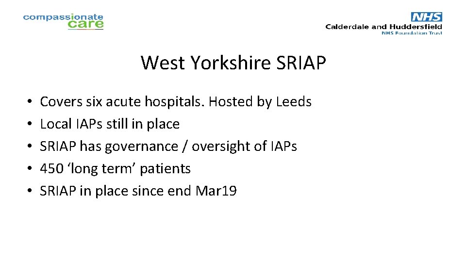 West Yorkshire SRIAP • • • Covers six acute hospitals. Hosted by Leeds Local West Yorkshire SRIAP • • • Covers six acute hospitals. Hosted by Leeds Local