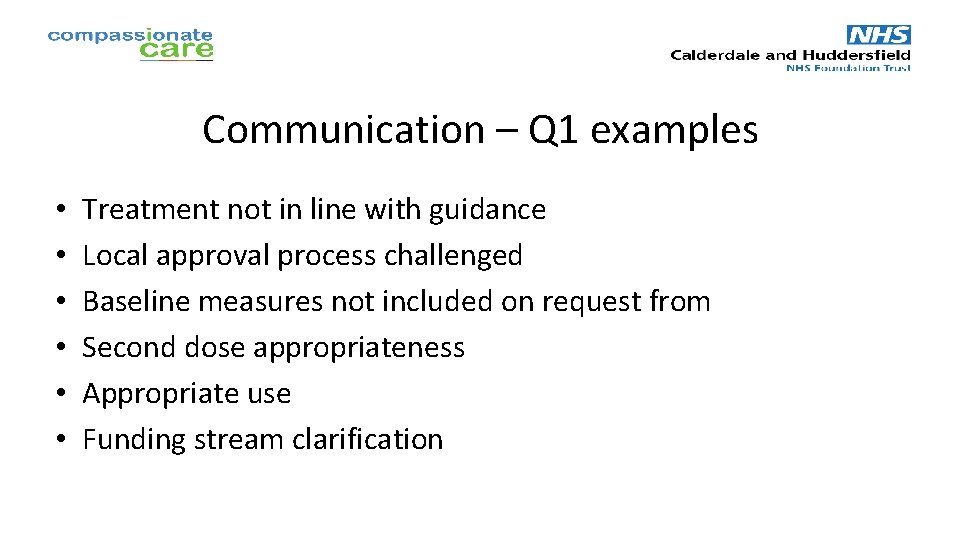 Communication – Q 1 examples • • • Treatment not in line with guidance