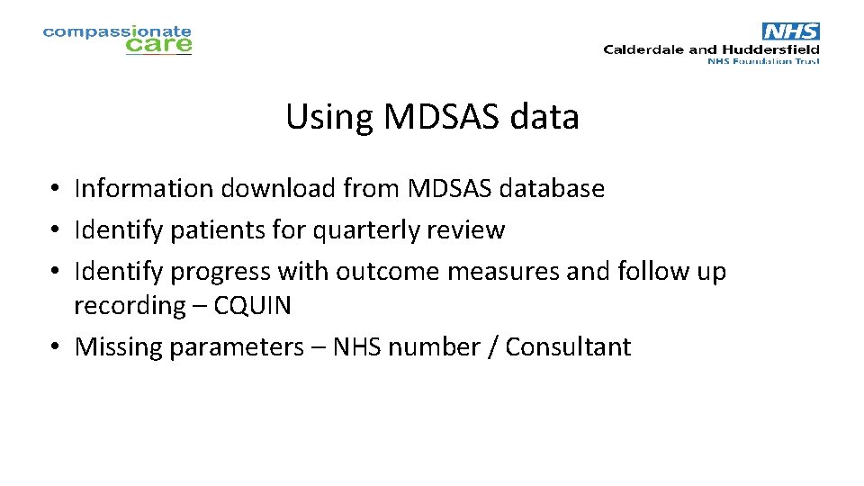 Using MDSAS data • Information download from MDSAS database • Identify patients for quarterly