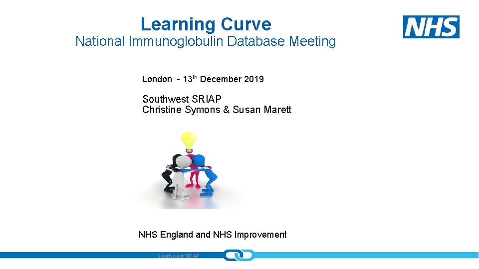 Learning Curve National Immunoglobulin Database Meeting London - 13 th December 2019 Southwest SRIAP
