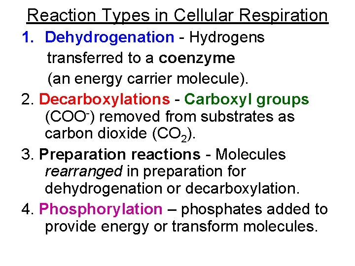 Reaction Types in Cellular Respiration 1. Dehydrogenation - Hydrogens transferred to a coenzyme (an