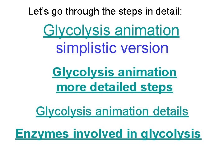 Let’s go through the steps in detail: Glycolysis animation simplistic version Glycolysis animation more