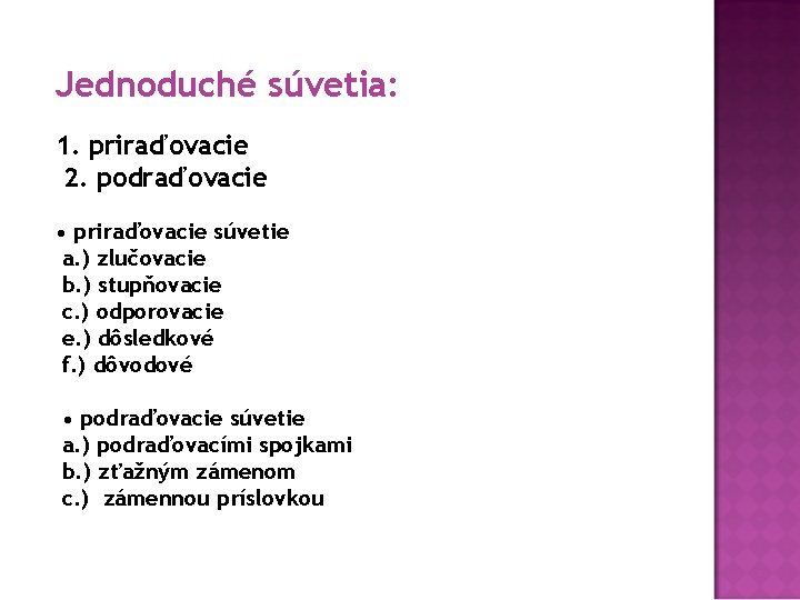 Jednoduché súvetia: 1. priraďovacie 2. podraďovacie • priraďovacie súvetie a. ) zlučovacie b. )