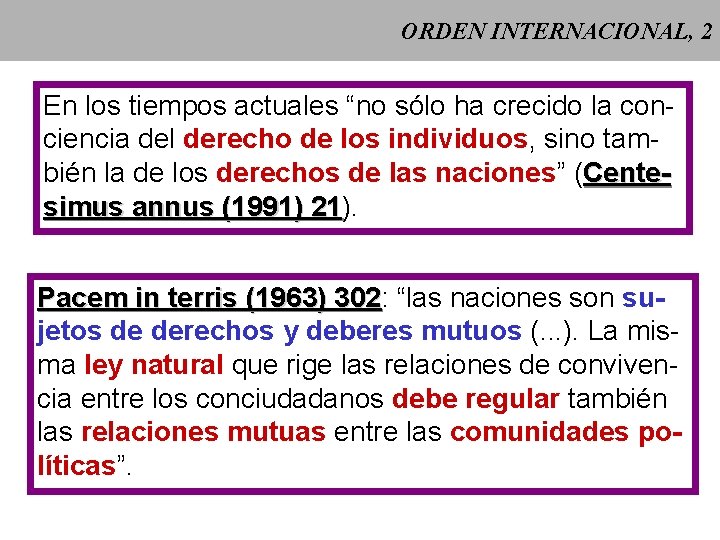 ORDEN INTERNACIONAL, 2 En los tiempos actuales “no sólo ha crecido la conciencia del