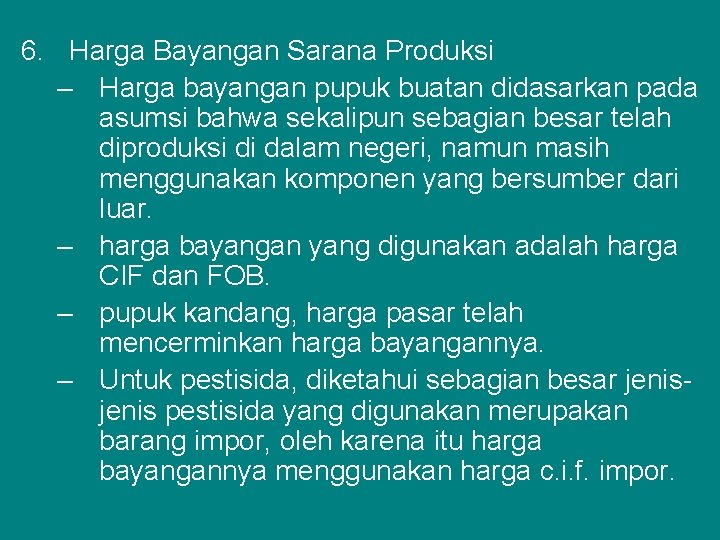 6. Harga Bayangan Sarana Produksi – Harga bayangan pupuk buatan didasarkan pada asumsi bahwa