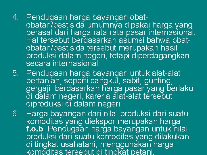 4. Pendugaan harga bayangan obatan/pestisida umumnya dipakai harga yang berasal dari harga rata-rata pasar