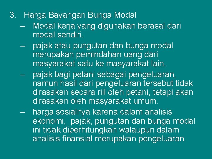 3. Harga Bayangan Bunga Modal – Modal kerja yang digunakan berasal dari modal sendiri.