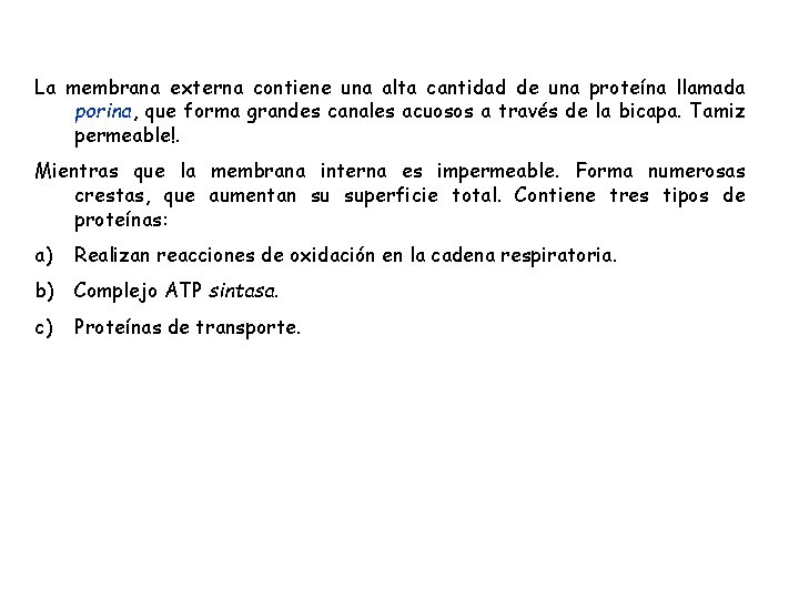 La membrana externa contiene una alta cantidad de una proteína llamada porina, que forma La membrana externa contiene una alta cantidad de una proteína llamada porina, que forma