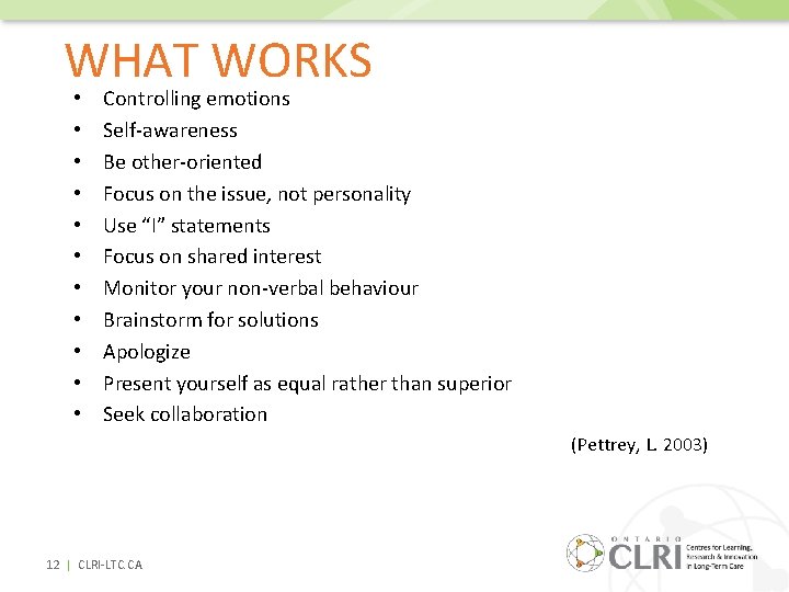 WHAT WORKS • • • Controlling emotions Self-awareness Be other-oriented Focus on the issue,