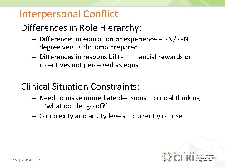 Interpersonal Conflict Differences in Role Hierarchy: – Differences in education or experience – RN/RPN