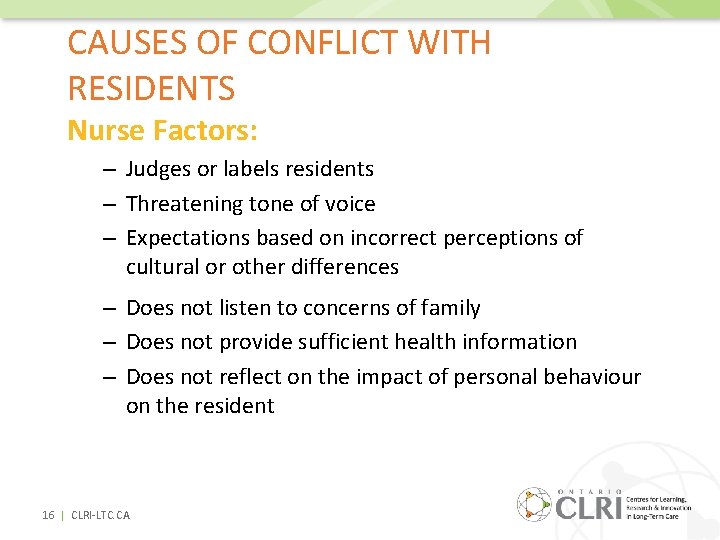 CAUSES OF CONFLICT WITH RESIDENTS Nurse Factors: – Judges or labels residents – Threatening