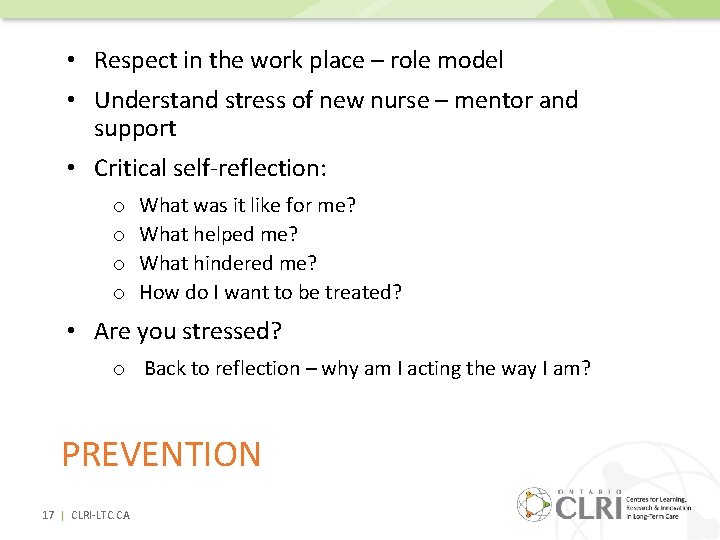  • Respect in the work place – role model • Understand stress of