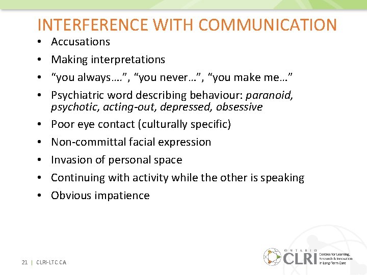 INTERFERENCE WITH COMMUNICATION • • • Accusations Making interpretations “you always…. ”, “you never…”,