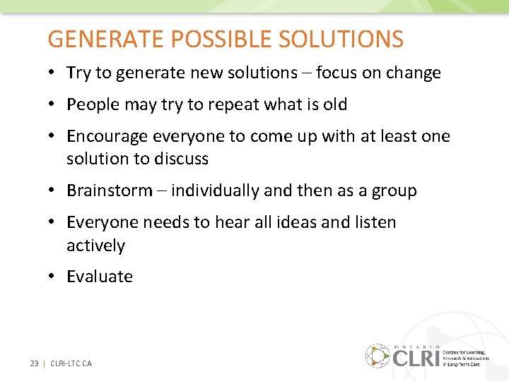 GENERATE POSSIBLE SOLUTIONS • Try to generate new solutions – focus on change •