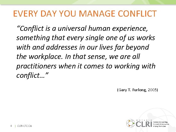 EVERY DAY YOU MANAGE CONFLICT “Conflict is a universal human experience, something that every