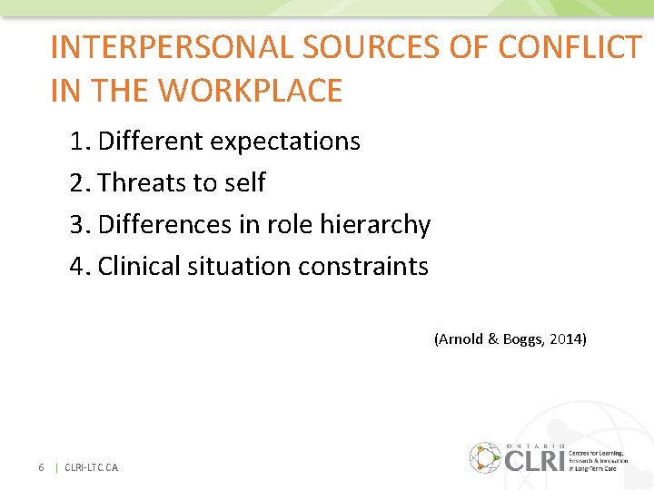 INTERPERSONAL SOURCES OF CONFLICT IN THE WORKPLACE 1. Different expectations 2. Threats to self