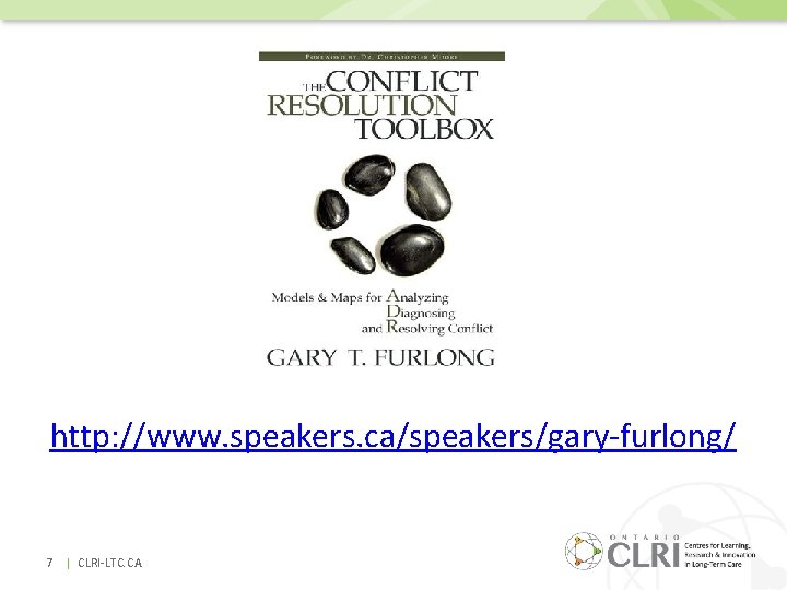 http: //www. speakers. ca/speakers/gary-furlong/ 7 | CLRI-LTC. CA 