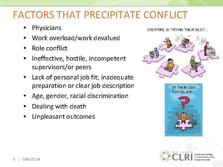 FACTORS THAT PRECIPITATE CONFLICT • • Physicians Work overload/work devalued Role conflict Ineffective, hostile,