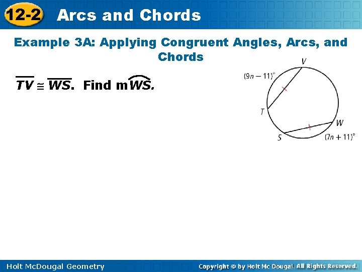 12 -2 Arcs and Chords Example 3 A: Applying Congruent Angles, Arcs, and Chords 12 -2 Arcs and Chords Example 3 A: Applying Congruent Angles, Arcs, and Chords