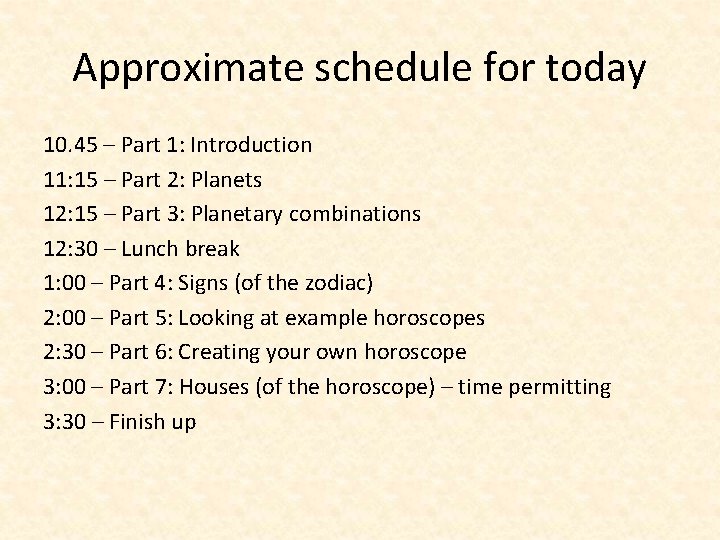 Approximate schedule for today 10. 45 – Part 1: Introduction 11: 15 – Part