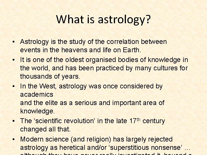 What is astrology? • Astrology is the study of the correlation between events in