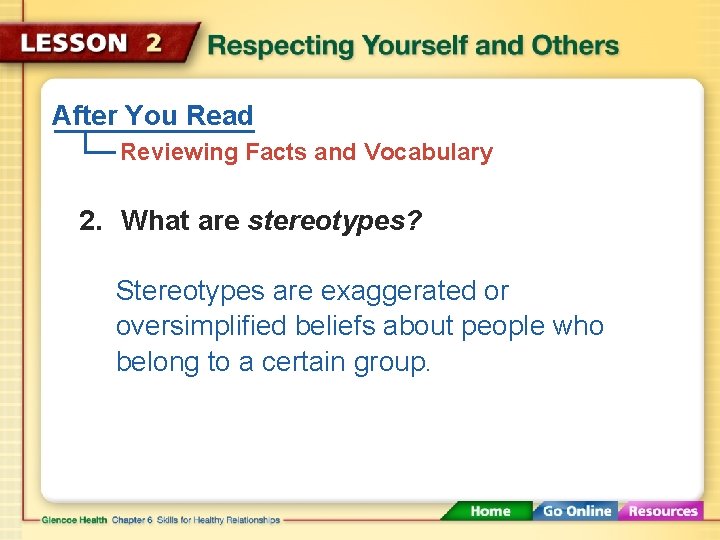 After You Read Reviewing Facts and Vocabulary 2. What are stereotypes? Stereotypes are exaggerated