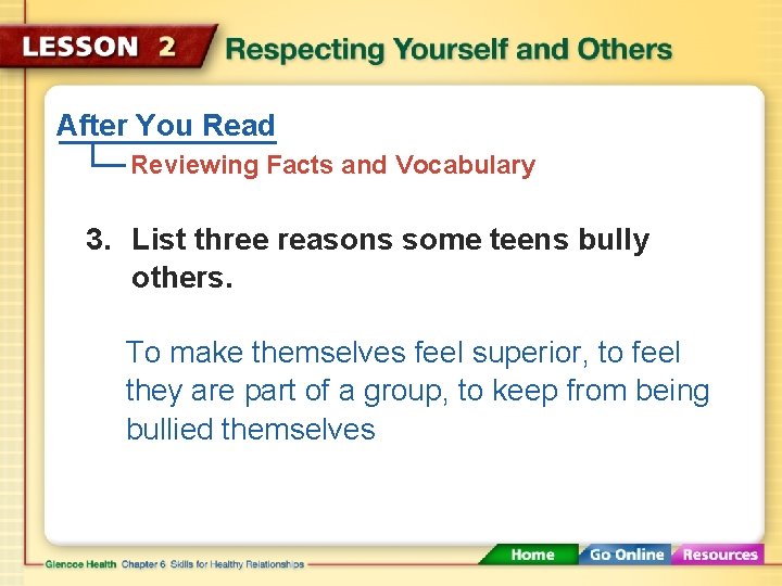 After You Read Reviewing Facts and Vocabulary 3. List three reasons some teens bully