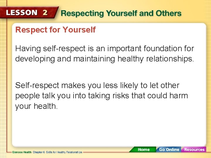 Respect for Yourself Having self-respect is an important foundation for developing and maintaining healthy