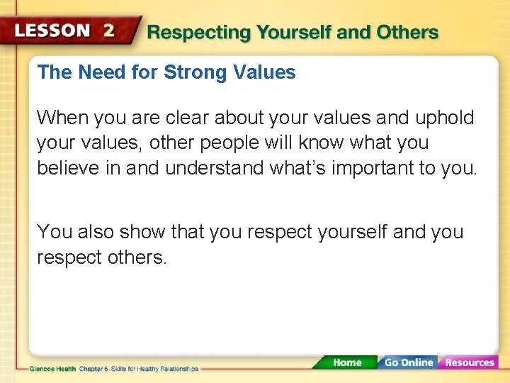 The Need for Strong Values When you are clear about your values and uphold