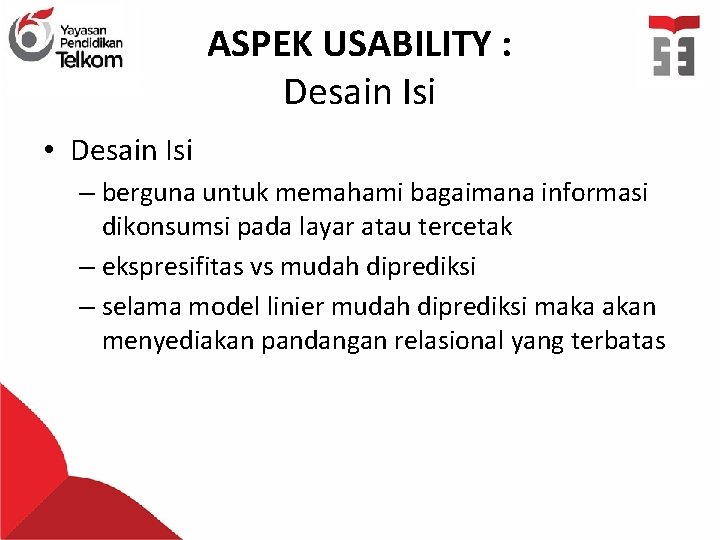 ASPEK USABILITY : Desain Isi • Desain Isi – berguna untuk memahami bagaimana informasi