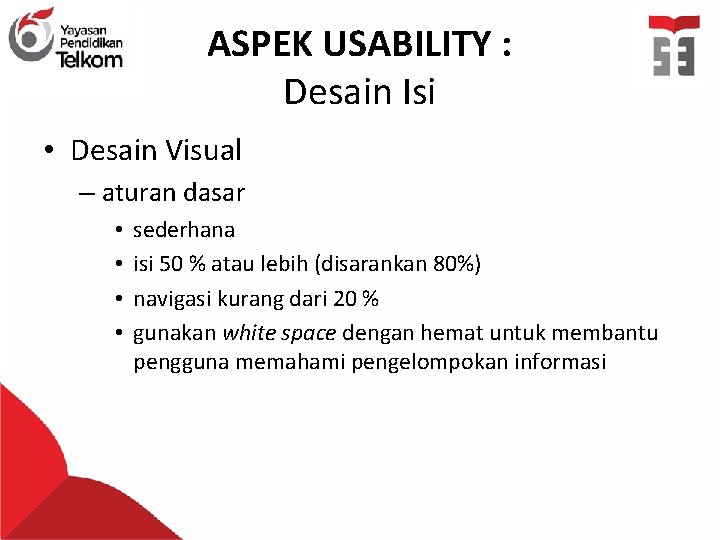 ASPEK USABILITY : Desain Isi • Desain Visual – aturan dasar • • sederhana