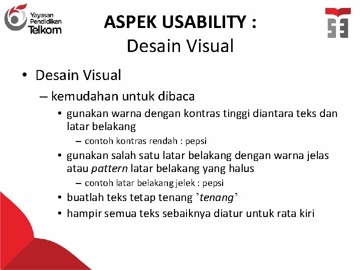 ASPEK USABILITY : Desain Visual • Desain Visual – kemudahan untuk dibaca • gunakan