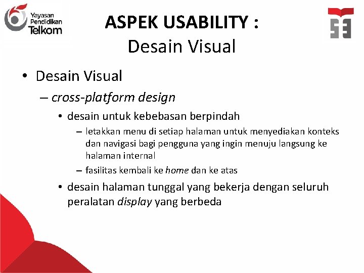 ASPEK USABILITY : Desain Visual • Desain Visual – cross-platform design • desain untuk