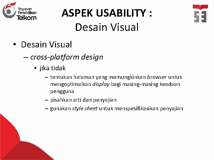 ASPEK USABILITY : Desain Visual • Desain Visual – cross-platform design • jika tidak