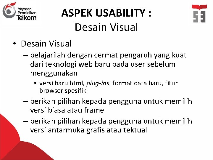 ASPEK USABILITY : Desain Visual • Desain Visual – pelajarilah dengan cermat pengaruh yang