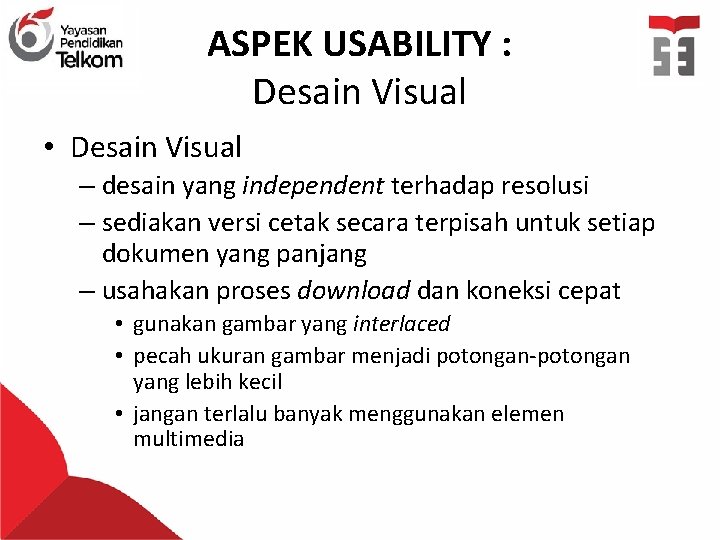 ASPEK USABILITY : Desain Visual • Desain Visual – desain yang independent terhadap resolusi