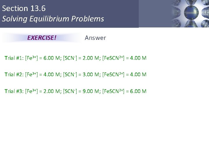 Section 13. 6 Solving Equilibrium Problems EXERCISE! Answer Trial #1: [Fe 3+] = 6.