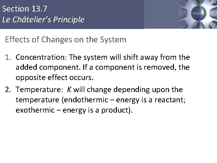 Section 13. 7 Le Châtelier’s Principle Effects of Changes on the System 1. Concentration: