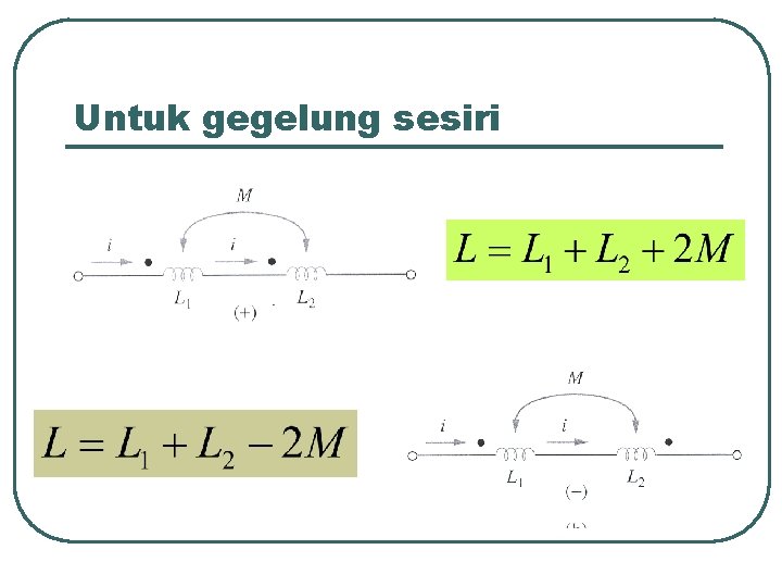 Untuk gegelung sesiri 