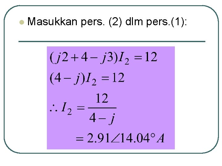 l Masukkan pers. (2) dlm pers. (1): 