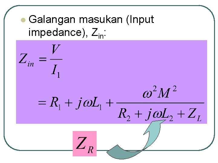 l Galangan masukan (Input impedance), Zin: 