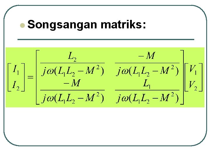 l Songsangan matriks: 