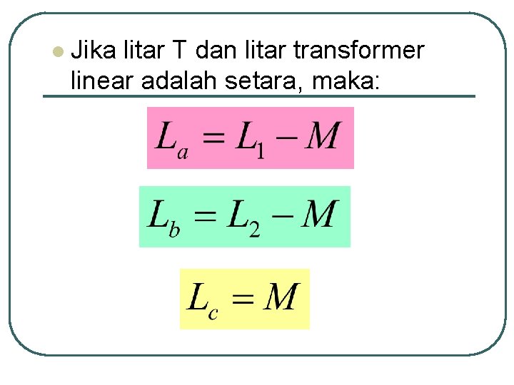 l Jika litar T dan litar transformer linear adalah setara, maka: 