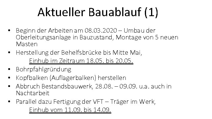 Aktueller Bauablauf (1) • Beginn der Arbeiten am 08. 03. 2020 – Umbau der