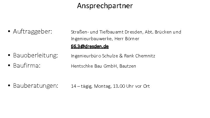 Ansprechpartner • Auftraggeber: Straßen- und Tiefbauamt Dresden, Abt. Brücken und Ingenieurbauwerke, Herr Börner 66.